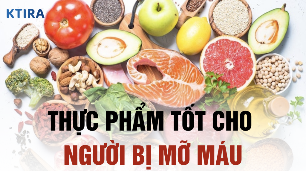 thực phẩm tốt cho người mỡ máu ktira