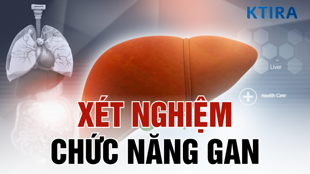 Bật mí 3 ý nghĩa thật sự của xét nghiệm chức năng gan
