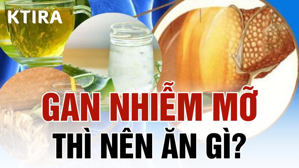 Gan nhiễm mỡ nên ăn gì