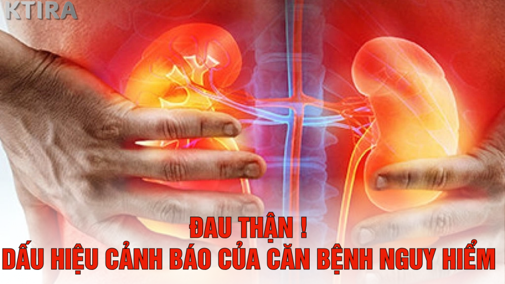 Đau thận và những dấu hiệu cần chú ý.