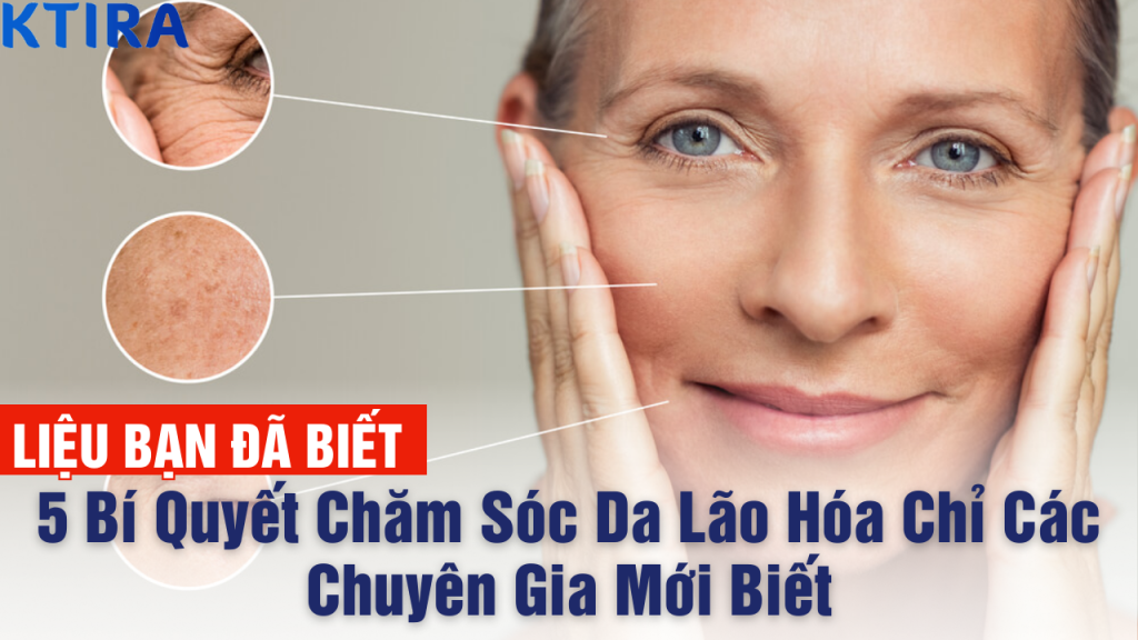 5 bí quyết chống lão hóa da hiệu quả