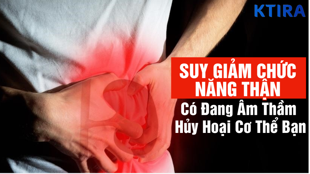 Sự thật rùng mình về suy giảm chức năng thận