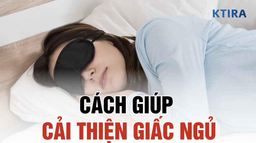 cách cải thiện giấc ngủ ktira
