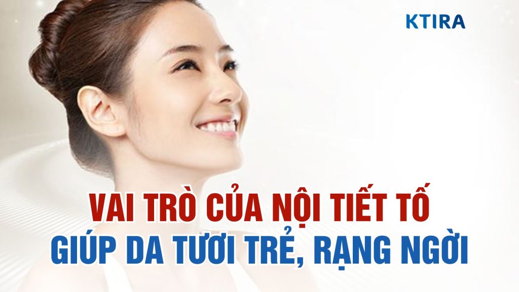 Vai trò của nội tiết tố nữ trong việc giúp làm da tươi trẻ