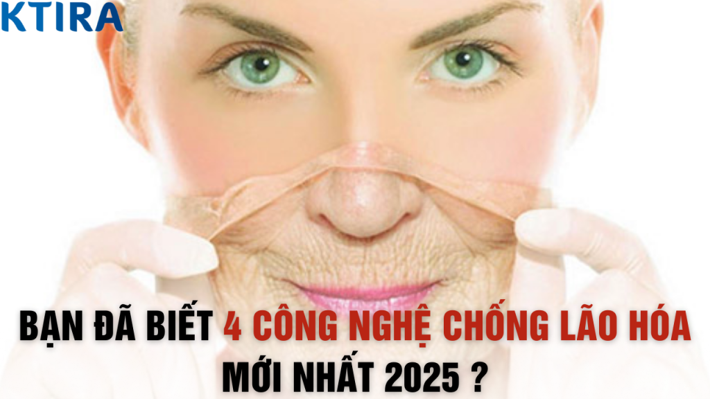 Công Nghệ Chống Lão Hóa Mới Nhất 2025 – Bí Quyết Giữ Gìn Nhan Sắc Của Giới Siêu Giàu!