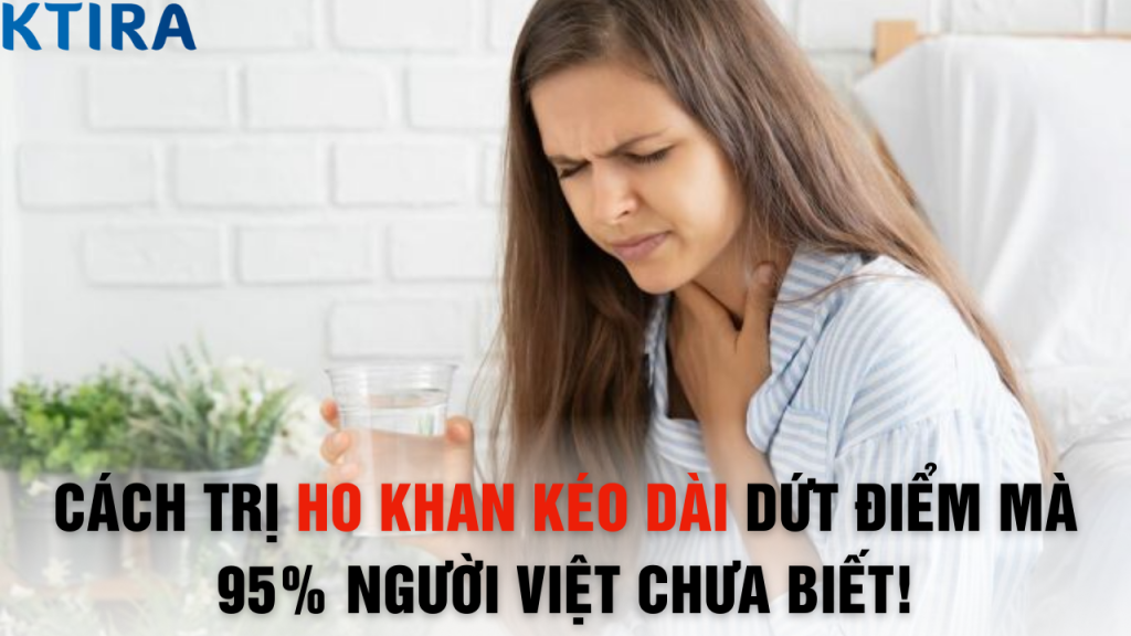 Cách trị ho khan kéo dài dứt điểm mà 95% người Việt chưa biết!