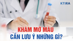 khám mỡ máu cần lưu ý những gì KTIRA