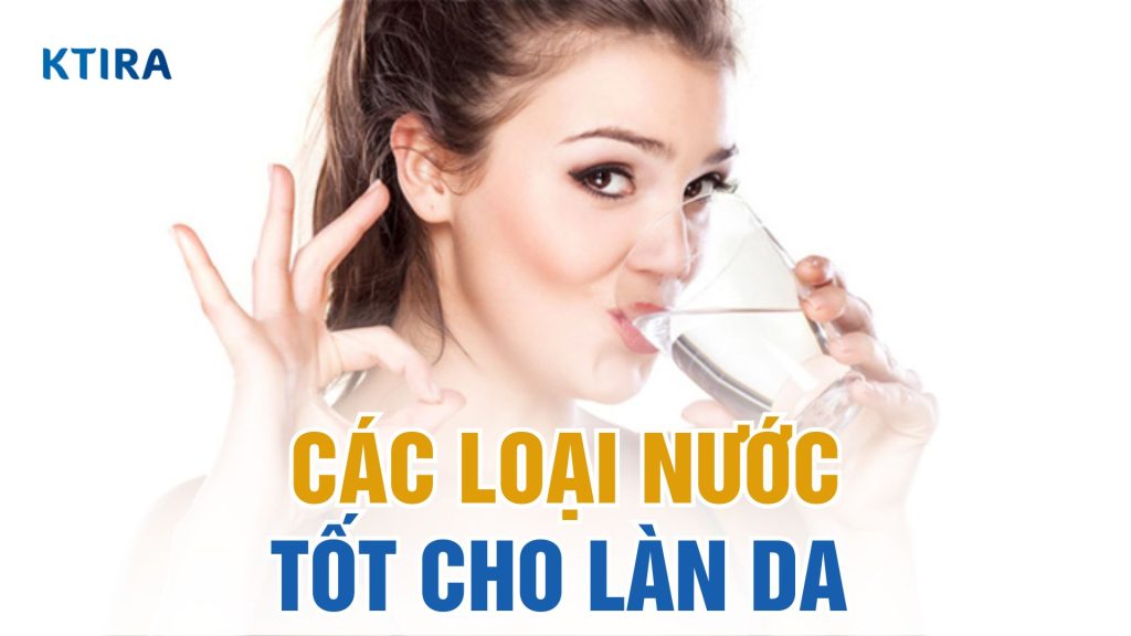 Loại nước tốt cho da