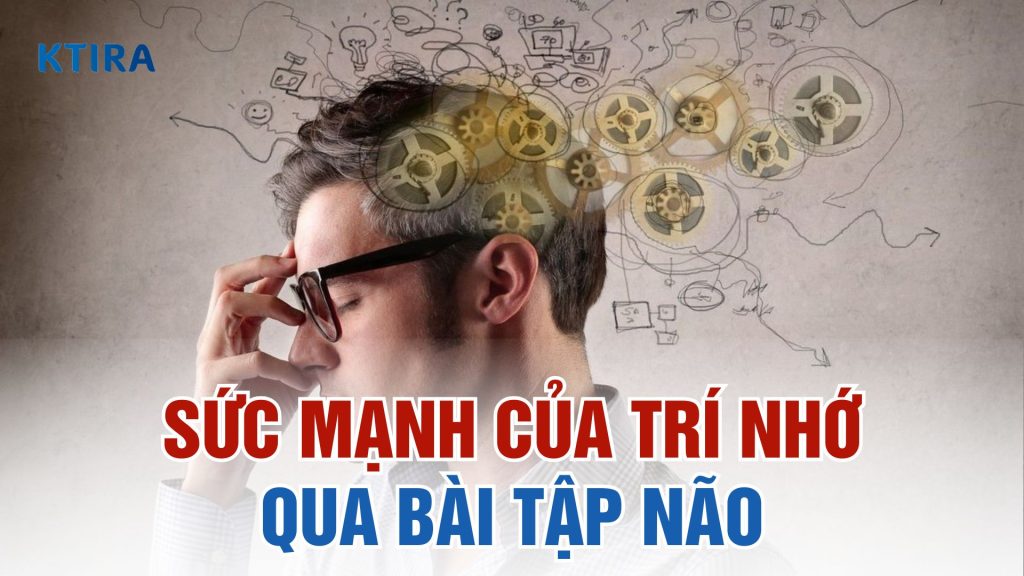 Khám phá sức mạnh của trí nhớ qua những bài tập trí não
