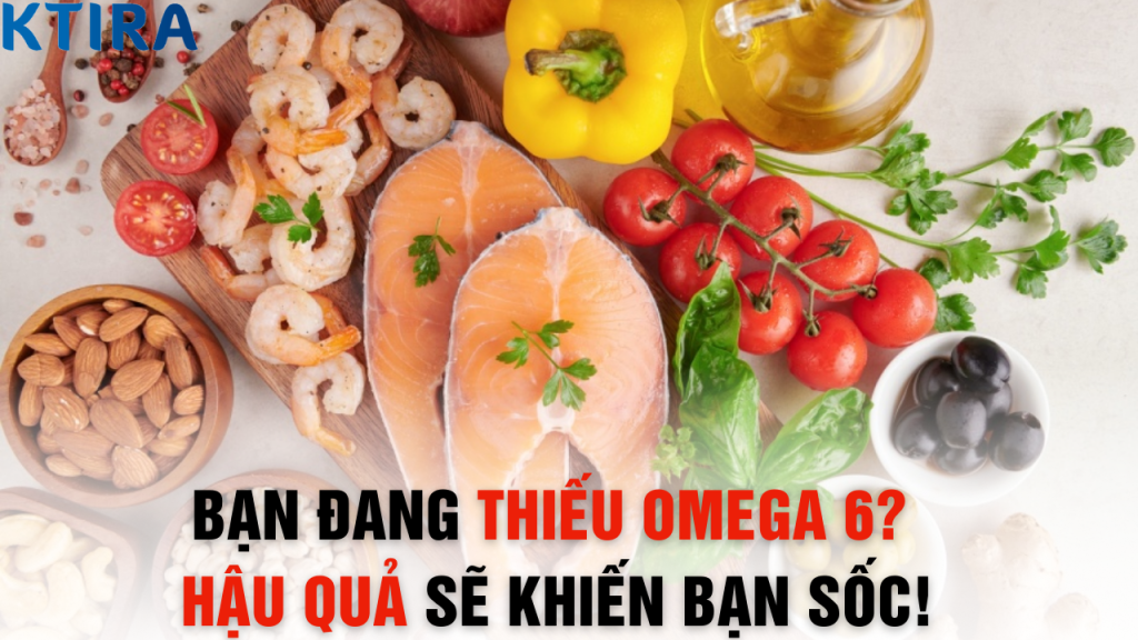 Bạn Đang Thiếu Omega 6? Hậu Quả Sẽ Khiến Bạn Sốc!
