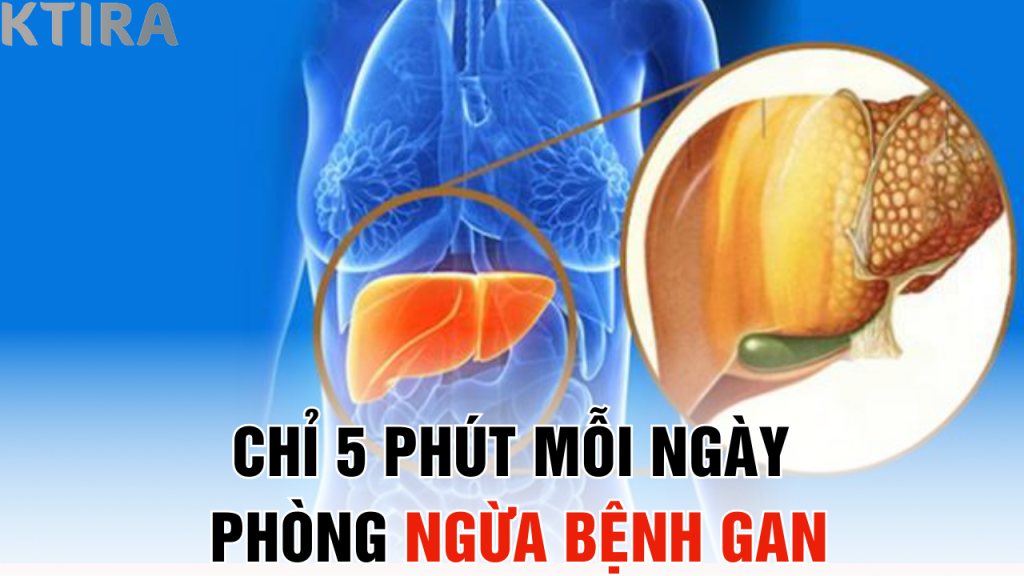 Chỉ 5 Phút Mỗi Ngày Để Phòng Ngừa Bệnh Gan