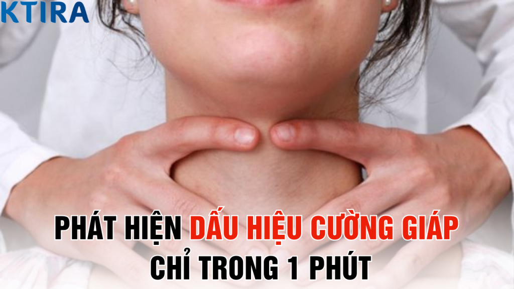 Phát Hiện Dấu Hiệu Cường Giáp Chỉ Trong 1 Phút