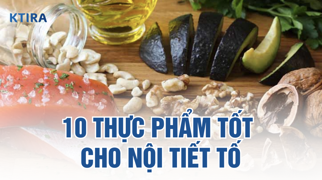 Thực phẩm tốt cho nội tiết tốt ktira