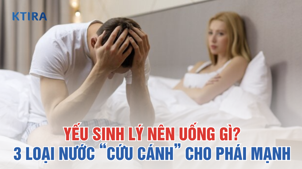 Yếu sinh lý nên uống gì