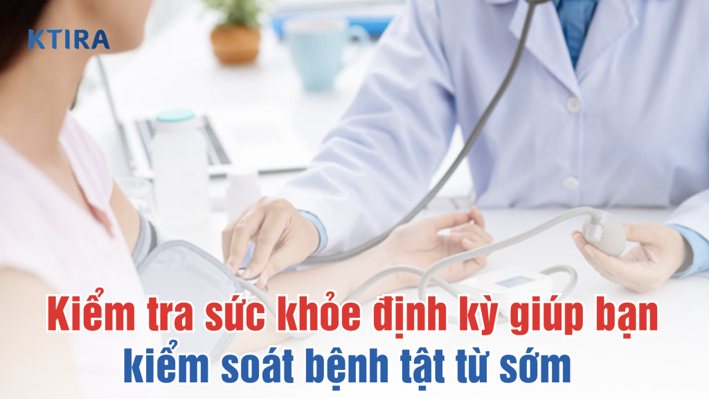 Kiểm tra sức khỏe định kỳ KTIRA