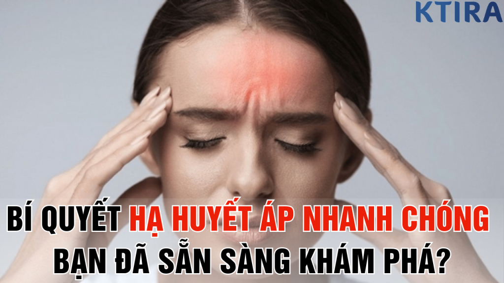 Bí quyết hạ huyết áp nhanh chóng – Bạn đã sẵn sàng khám phá?