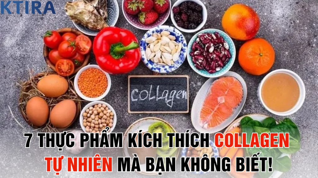 7 Thực Phẩm Kích Thích Collagen Tự Nhiên Bạn Ăn Mỗi Ngày