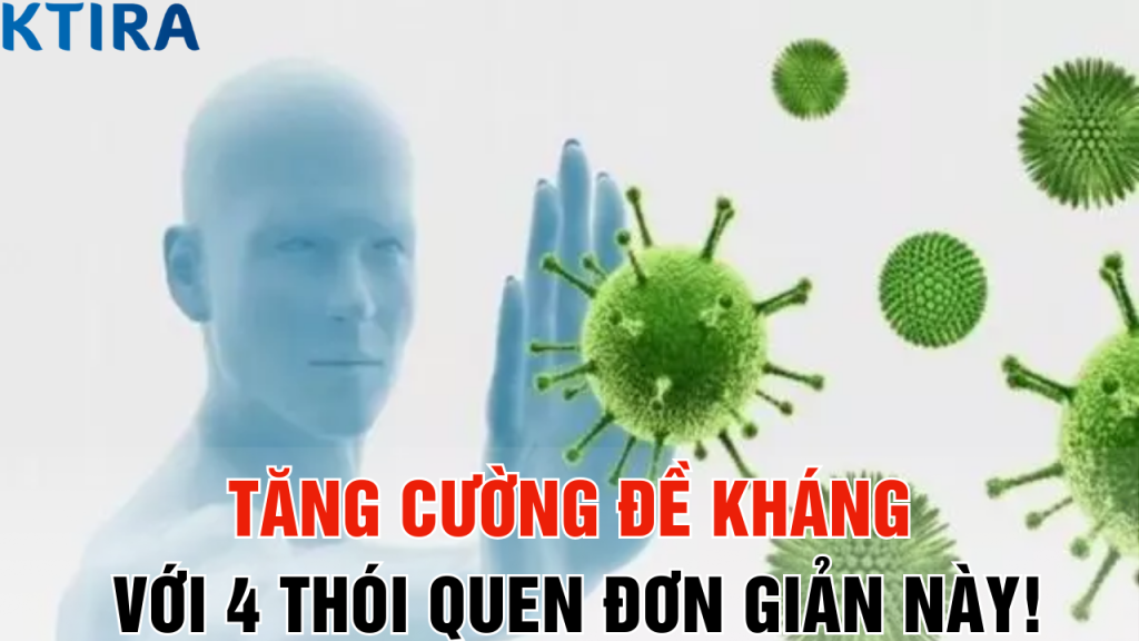 Tăng Cường Đề Kháng Với 4 Thói Quen Đơn Giản Này!