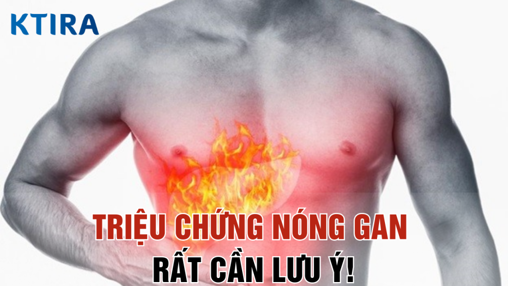 Triệu Chứng Nóng Gan RẤT CẦN lưu ý!