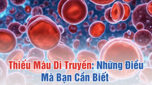 Thiếu Máu Di Truyền là gì KTIRA