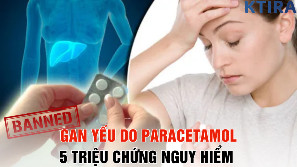 Gan Yếu Do Paracetamol: 5 Triệu Chứng Nguy Hiểm Bạn Không Thể Bỏ Qua!