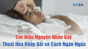 Nguyên Nhân Gây Thoái Hóa Khớp Gối KTIRA