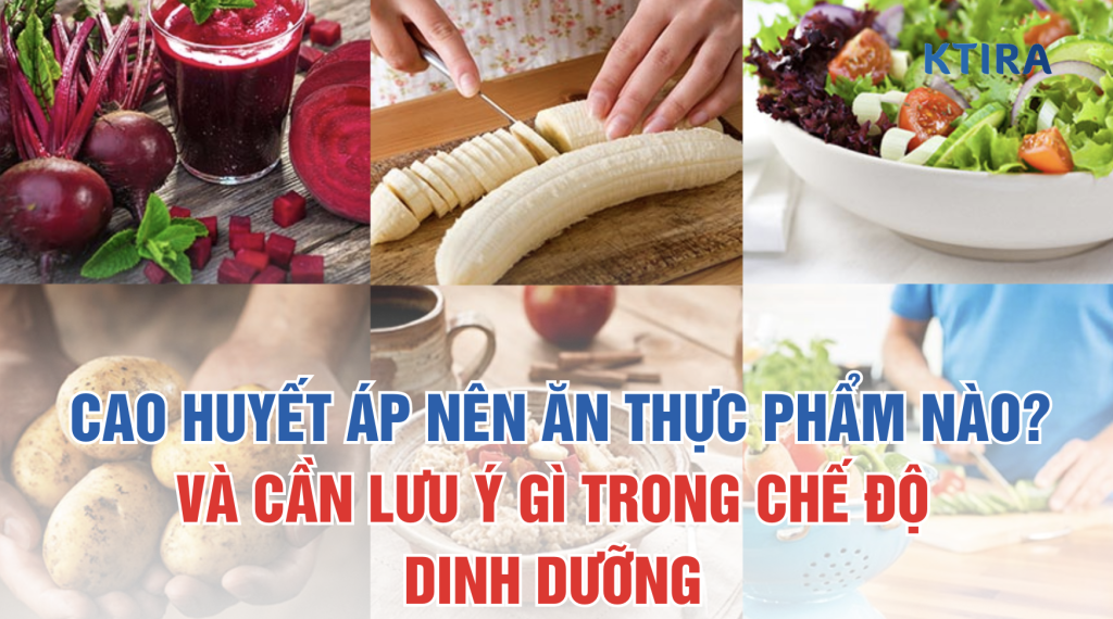 CAO HUYẾT ÁP NÊN ĂN THỰC PHẨM NÀO KTIRA