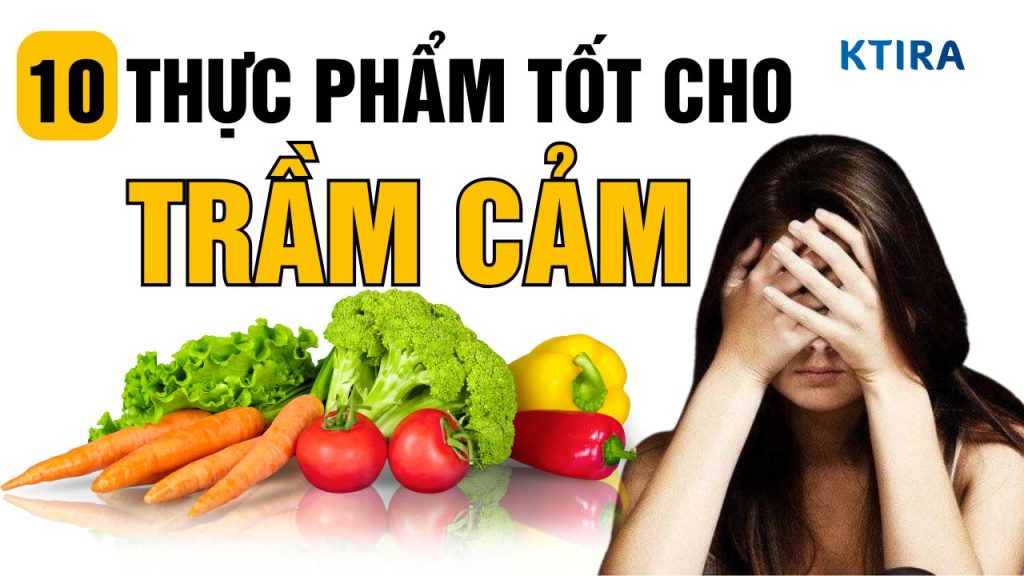 Thực Phẩm Tốt Cho Bệnh Trầm Cảm KTIRA