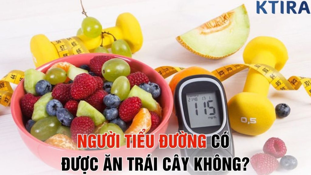 Người Tiểu Đường Có Được Ăn Trái Cây Không?