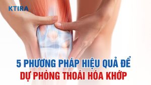 dự phòng thoái hóa khớp ktira