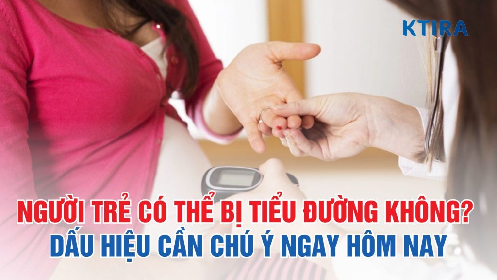 Người trẻ có thể bị tiểu đường không? KTIRA