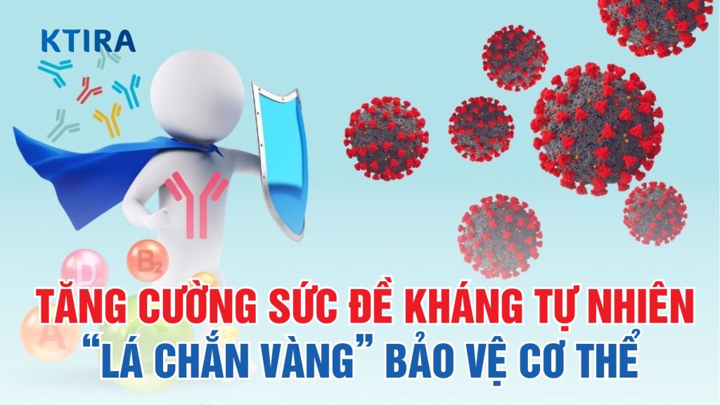 Bí Quyết Tăng Cường Đề Kháng Tự Nhiên KTIRA