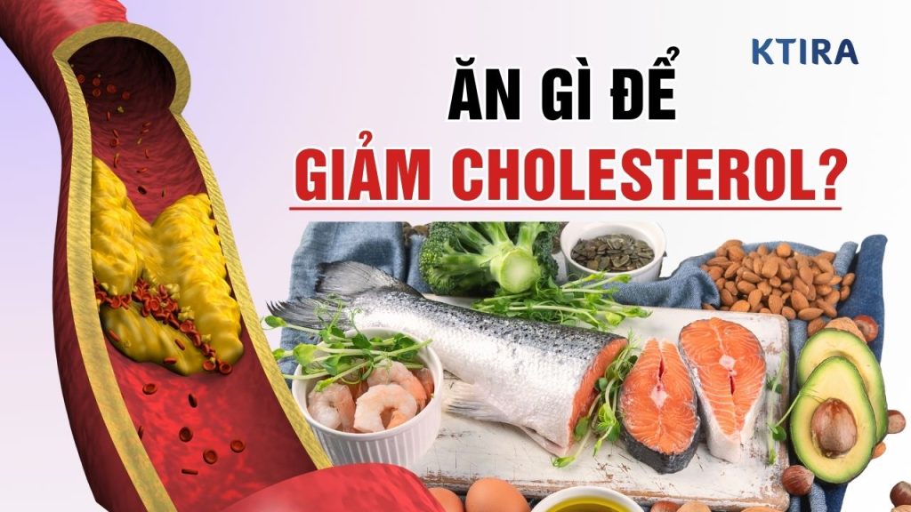 Ăn gì để giảm cholesterol hiệu quả?