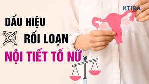 Dấu Hiệu Rối Loạn Nội Tiết Tố Nữ