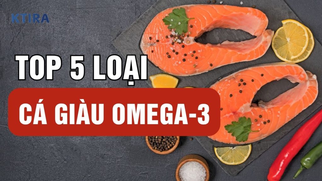 Top 5 Loại Cá Giàu Omega-3