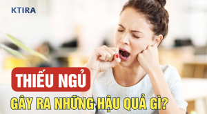Thiếu Ngủ Gây Ra Những Hậu Quả Gì KTIRA