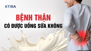 Bệnh Thận Có Được Uống Sữa Không