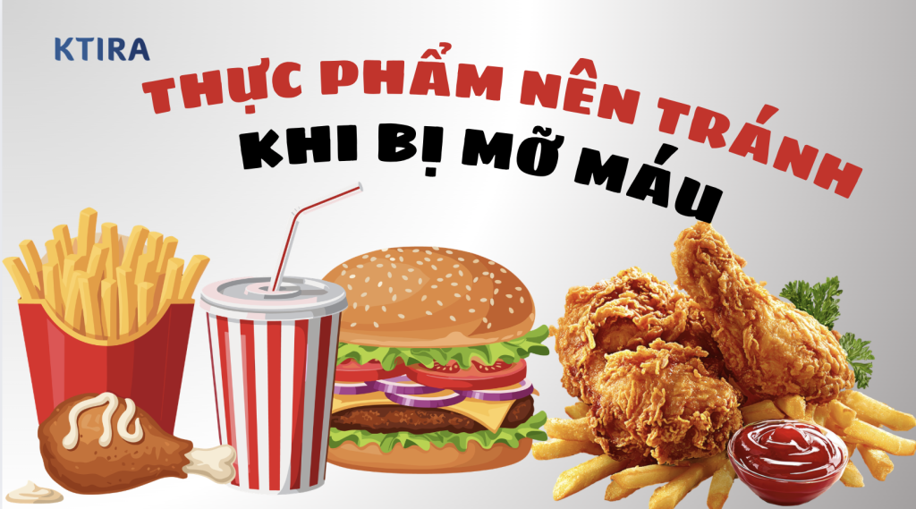 Thực phẩm nên tránh khi bị mỡ máu KTIRA