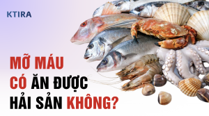 Mỡ Máu Cao Có Ăn Được Hải Sản Không? KTIRA